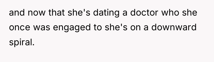 and now that she's dating a doctor who she once...