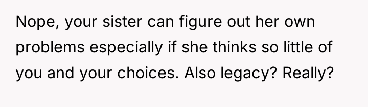 Nope, your sister can figure out her own problems especially...