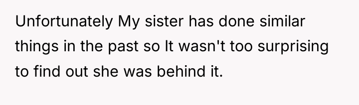 Unfortunately My sister has done similar things in the past...