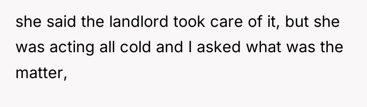 she said the landlord took care of it, but she...