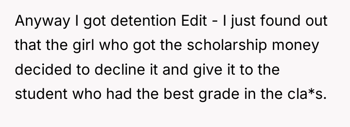 Anyway I got detention Edit - I just found out...