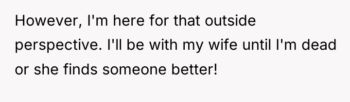However, I'm here for that outside perspective. I'll be with...