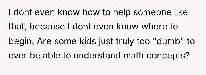 I dont even know how to help someone like that,...