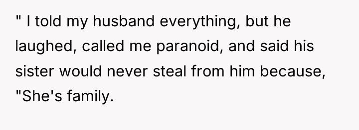 " I told my husband everything, but he laughed, called...