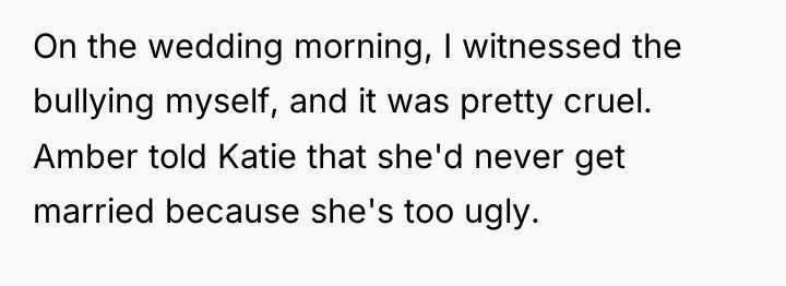 On the wedding morning, I witnessed the bullying myself, and...