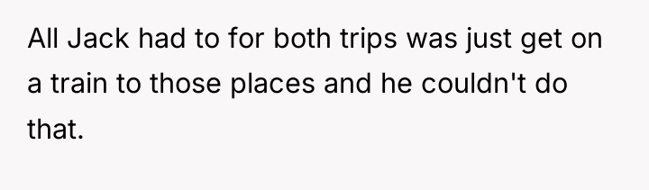 All Jack had to for both trips was just get...