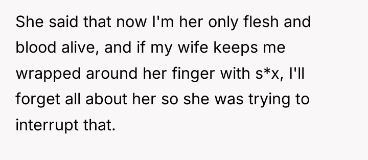 She said that now I'm her only flesh and blood...