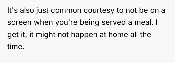 It's also just common courtesy to not be on a...