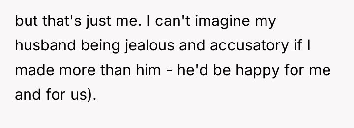 but that's just me. I can't imagine my husband being...