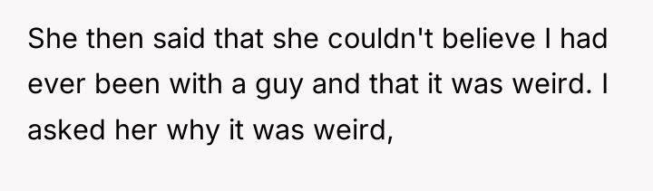 She then said that she couldn't believe I had ever...