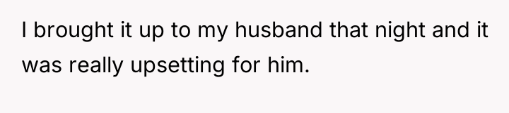 I brought it up to my husband that night and...