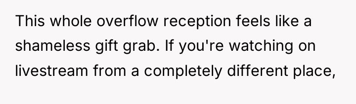 This whole overflow reception feels like a shameless gift grab....