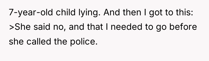 7-year-old child lying. And then I got to this: >She...