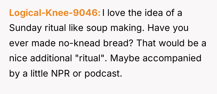 Logical-Knee-9046 I love the idea of a Sunday ritual like...