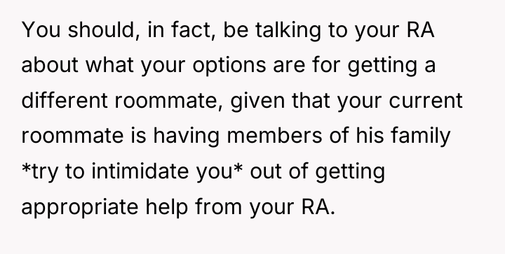 You should, in fact, be talking to your RA about...