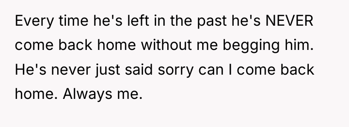 Every time he's left in the past he's NEVER come...