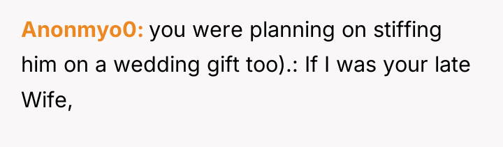 Anonmyo0 you were planning on stiffing him on a wedding...