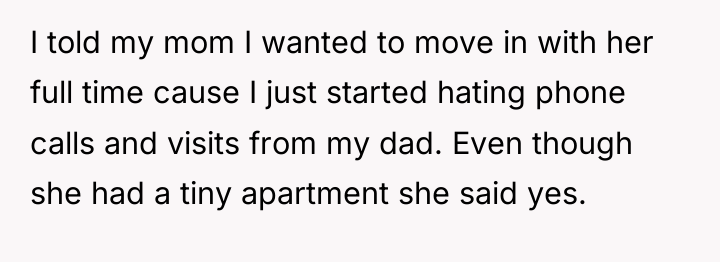 I told my mom I wanted to move in with...