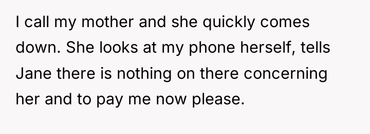 I call my mother and she quickly comes down. She...