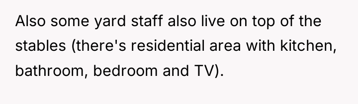 Also some yard staff also live on top of the...
