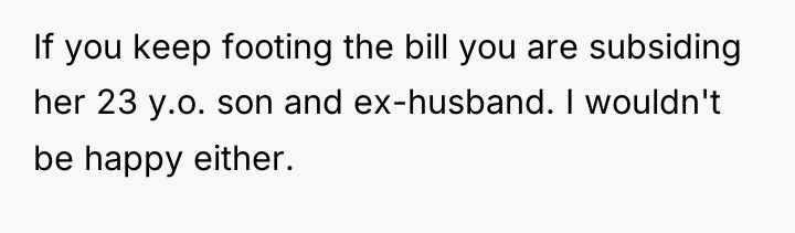 If you keep footing the bill you are subsiding her...