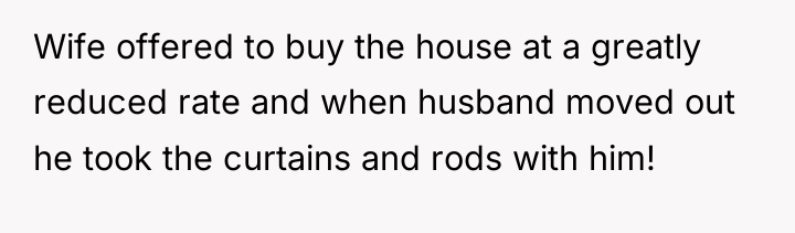 Wife offered to buy the house at a greatly reduced...