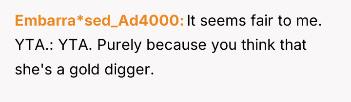 Embarra*sed_Ad4000 It seems fair to me. YTA.: YTA. Purely because...