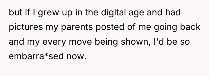 but if I grew up in the digital age and...