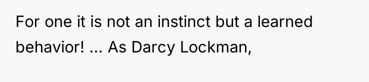 For one it is not an instinct but a learned...