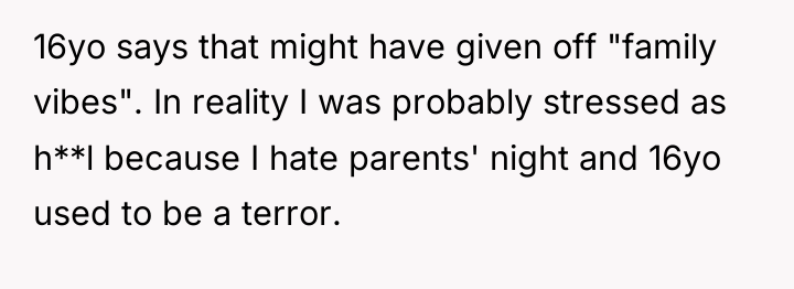 16yo says that might have given off "family vibes". In...