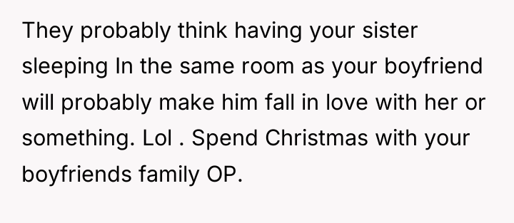They probably think having your sister sleeping In the same...