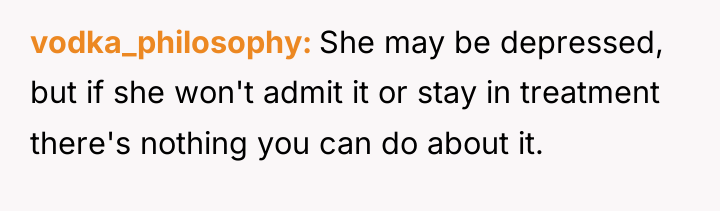 vodka_philosophy She may be depressed, but if she won't admit...