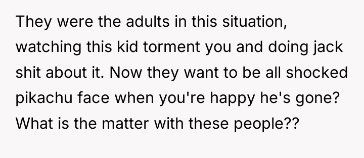 They were the adults in this situation, watching this kid...