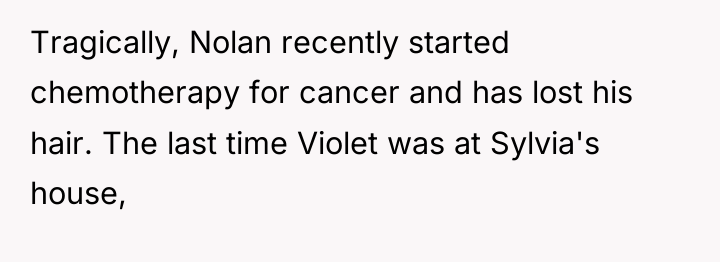 Tragically, Nolan recently started chemotherapy for cancer and has lost...