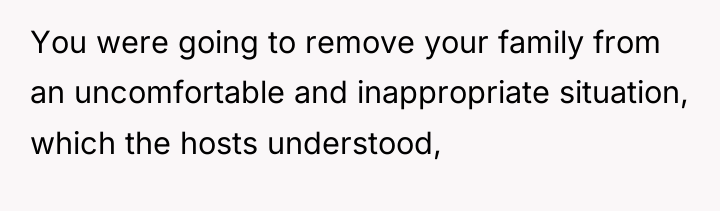 You were going to remove your family from an uncomfortable...