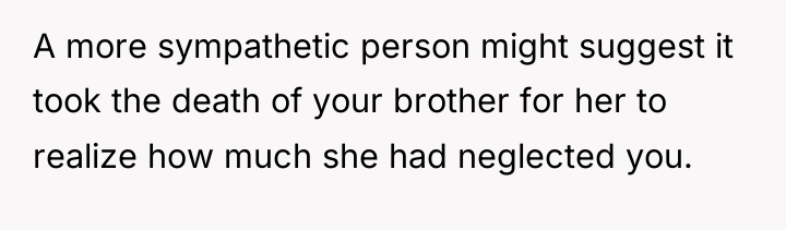A more sympathetic person might suggest it took the death...