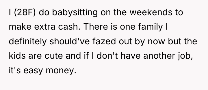 I (28F) do babysitting on the weekends to make extra...