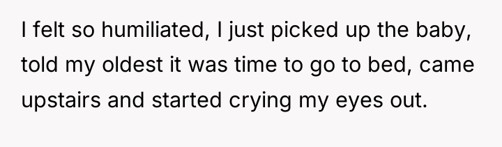 I felt so humiliated, I just picked up the baby,...