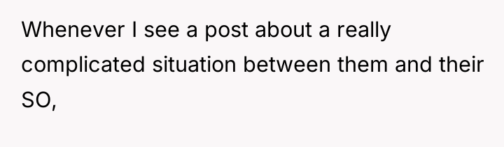 Whenever I see a post about a really complicated situation...