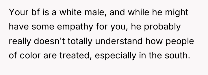 Your bf is a white male, and while he might...