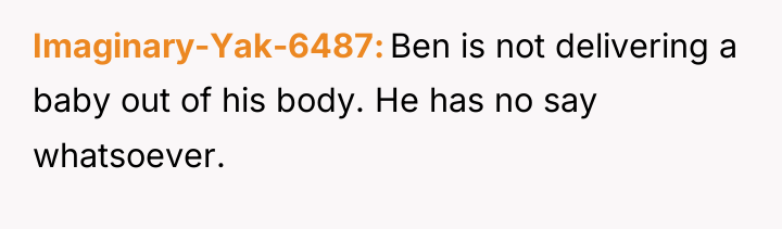 Imaginary-Yak-6487 Ben is not delivering a baby out of his...