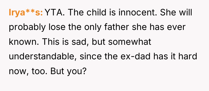 Irya**s YTA. The child is innocent. She will probably lose...