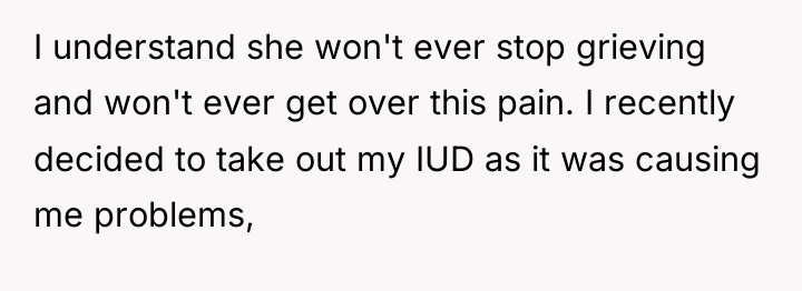 I understand she won't ever stop grieving and won't ever...