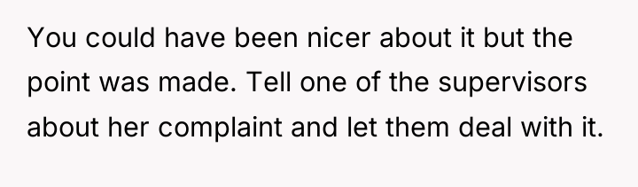 You could have been nicer about it but the point...