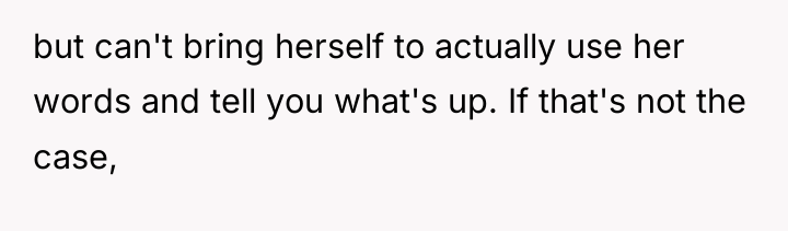 but can't bring herself to actually use her words and...