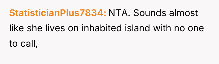 StatisticianPlus7834 NTA. Sounds almost like she lives on inhabited island...