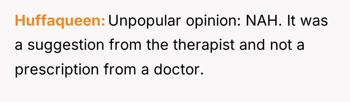 Huffaqueen Unpopular opinion: NAH. It was a suggestion from the...