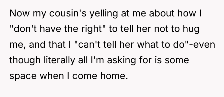 Now my cousin's yelling at me about how I "don't...