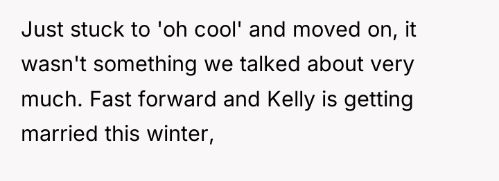Just stuck to 'oh cool' and moved on, it wasn't...