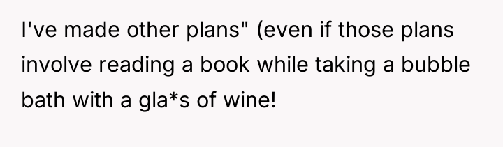 I've made other plans" (even if those plans involve reading...